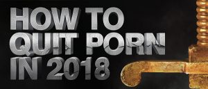 How to Quit Porn in 2018